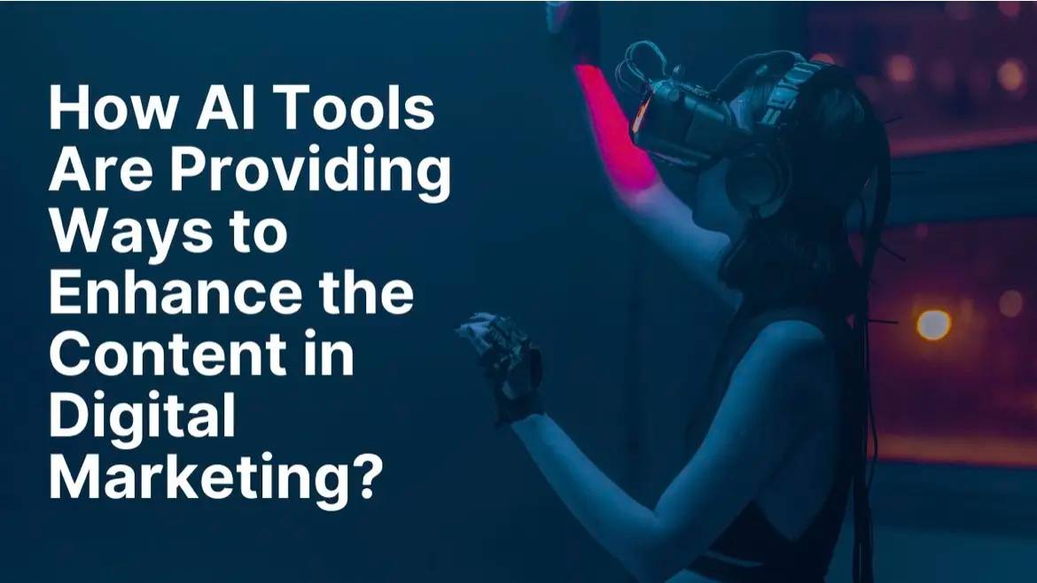 How AI Tools Are Providing Ways to Enhance the Content in Digital Marketing thumbnail