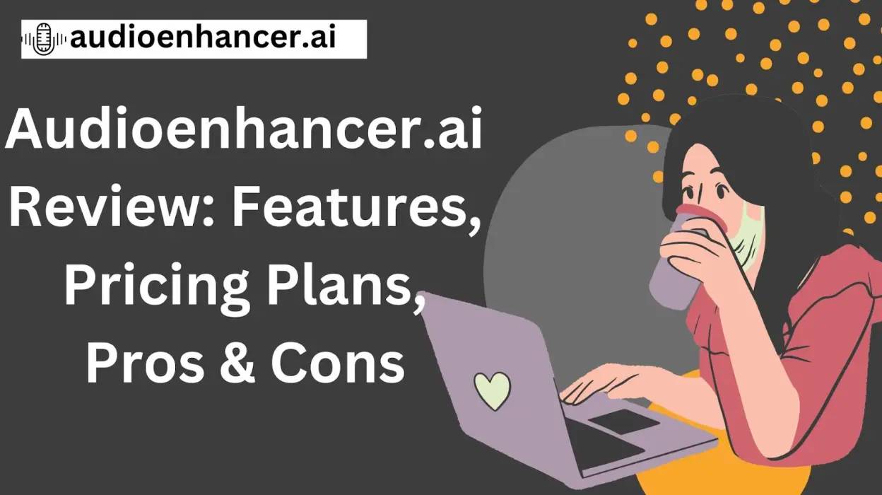 Audioenhancer.ai Review: Features, Pricing Plans, Pros & Cons thumbnail