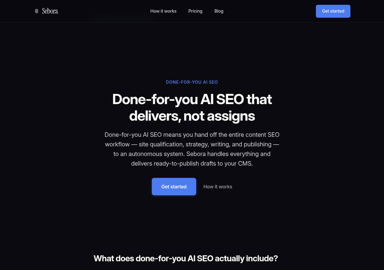 Sebora's done-for-you page: "Done-for-you AI SEO that delivers, not assigns", describing the hand-off of site qualification, strategy, writing and publishing to an autonomous system